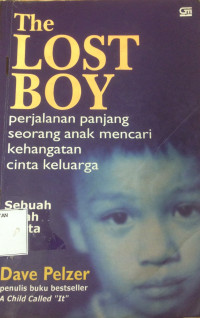 Image of The Lost Boy: Sebuah Kisah Nyata Perjalanan Panjang Seorang Anak Mencari Kehangatan Cinta Keluarga