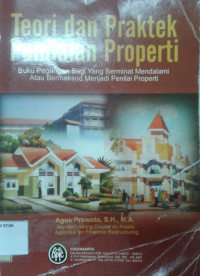 Teori dan Praktek Penilaian Properti: Buku Pegangan Bagi yang Berminat Mendalami atau Bermaksud Menjadi Penilai Properti